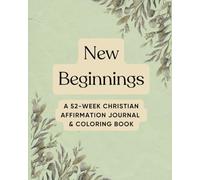 New Beginnings: A 52-Week Christian Affirmation Journal & Coloring Book