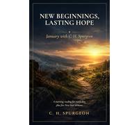 New Beginnings, Lasting Hope: January with C. H. Spurgeon