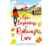 New Beginnings on Railway Lane: An uplifting rural romantic read from Alis...