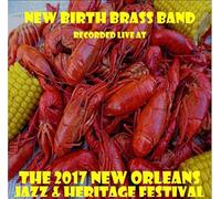 New Birth Brass Band - Live At Jazzfest 2017