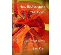 New Bodies upon Old Bones: Tales Through the Veil