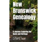 New Brunswick Genealogy: A Journey Exploring Our Roots and Heritage