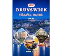NEW BRUNSWICK TRAVEL GUIDE 2026: Discover New Brunswick in 2026 with Expert Itineraries Travel Tips Cultural Insights and Breathtaking Nature Escapes