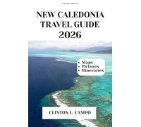 NEW CALEDONIA TRAVEL GUIDE 2026