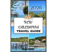 NEW CALEDONIA TRAVEL GUIDE 2026