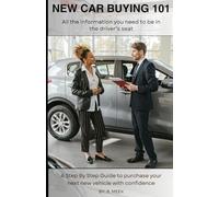 New Car Buying 101: A Step by Step Guide to purchase your next new vehicle with confidence