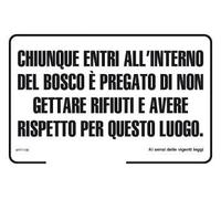 NEW CARTELLO SEGNALETICO - Chiunque entri all'interno del bosco è pregato di non gettare rifiuti e avere rispetto per questo luogo. (PANNELLO IN ALLUMINIO 20X31 CM)