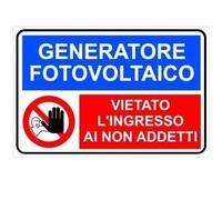 NEW CARTELLO SEGNALETICO - Generatore fotovoltaico vietato l'ingresso ai non addetti - Adesivo Extra Resistente, Pannello in Forex, Pannello In Alluminio (PANNELLO IN ALLUMINIO 30X42 cm)