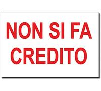 NEW CARTELLO SEGNALETICO - NON SI FA CREDITO scritta - Adesivo Resistente, Pannello in Forex, Pannello In Alluminio (ADESIVO 30X42 CM)