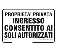 NEW CARTELLO SEGNALETICO - Proprietà privata ingresso consentito ai soli autorizzati - Adesivo Extra Resistente, Pannello in Forex, Pannello In Alluminio (ADESIVO 20X31 CM)