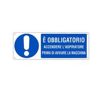 NEW CARTELLO SEGNALETICO UNI - è obbligatorio accendere l'aspiratore prima di avviare la macchina - Adesivo Extra Resistente, Pannello in Forex, Pannello In Alluminio (PANNELLO IN ALLUMINIO 30X12 CM)