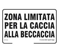 NEW CARTELLO SEGNALETICO - Zona limitata per la caccia alla beccaccia - Adesivo Extra Resistente, Pannello in Forex, Pannello In Alluminio (ADESIVO 20X31 CM)