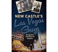 New Castle's Las Vegas Guys: Gangsters, Gamblers, and Dealers