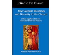 New Catholic Blessings and Diversity in the Church: Fiducia Supplicans between Classical and Historical Horizons