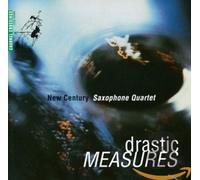 NEW CENTURY SAXOPHONE QUARTET - DRASTIC MEASURES