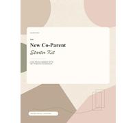 New Co-Parent Starter Kit: A Calm, Practical Workbook for the First Few Months After Separation