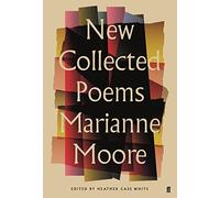 New Collected Poems of Marianne Moore by Marianne Moore