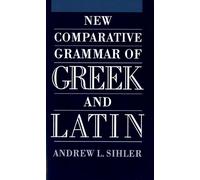 Andrew L Sihler New Comparative Grammar of Greek and Latin (Tascabile)