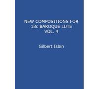 NEW COMPOSITIONS FOR 13c BAROQUE LUTE VOL.4