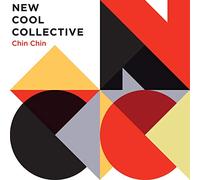 NEW COOL COLLECTIVE - CHIN CHIN