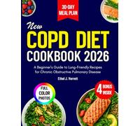 NEW COPD DIET COOKBOOK 2026: A Beginner’s Guide to Lung-Friendly Recipes for Chronic Obstructive Pulmonary Disease