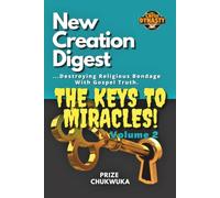 NEW CREATION DIGEST - THE KEYS TO MIRACLES VOLUME 2: The Purpose of Miracles