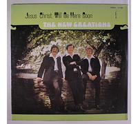 NEW CREATIONS - jesus christ will be here soon