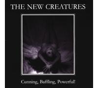 New Creatures,the - Cunning,Baffling,Powerful