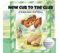 New Cub to the Club: A Teddy Bear Golf Story
