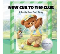 New Cub to the Club: A Teddy Bear Golf Story