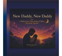 New Daddy, New Daddy: A Bedtime Story About Fathers & Babies....Becoming Together