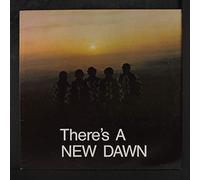 New Dawn - There S a New Dawn