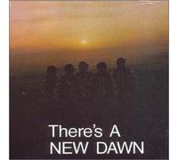 NEW DAWN - There S a New Dawn