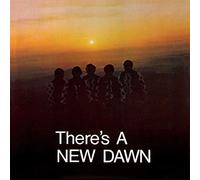 New Dawn - There's A New Dawn