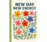 New Day New Energy Grid Notebook: 120-Page Graph Paper Notebook with Inspirational Floral Cover for School, Planning & Journaling