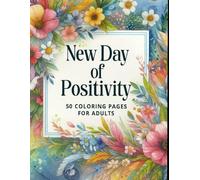 New Day of Positivity: 50 Coloring Pages for Adults