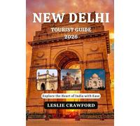 NEW DELHI TOURIST GUIDE 2026: Explore the Heart of India with Ease