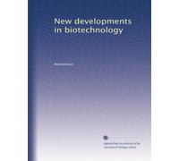 New developments in biotechnology
