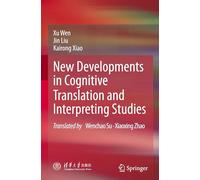 New Developments in Cognitive Translation and Interpreting Studies