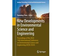 New Developments in Environmental Science and Engineering: Proceedings of the 2024 14th International Conference on Environmental Science and Engineering Icese 2024
