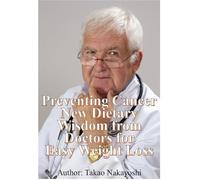 New Dietary Wisdom from Doctors for Easy Weight Loss: Preventing Cancer