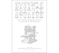 New Directions in Digital Textual Studies: Book History, Scholarly Editing and Curation in Conversation