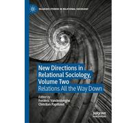 New Directions in Relational Sociology: Relations All the Way Down (2)