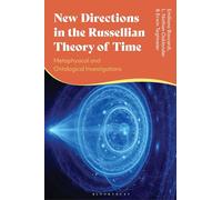 New Directions in the Russellian Theory of Time: Metaphysical and Ontological Investigations