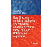 New Directions on Hybrid Intelligent Systems Based on Neural Networks, Fuzzy Logic, and Optimization Algorithms