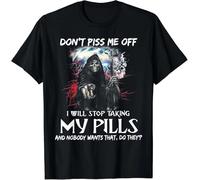 New! Don't Piss Me off I Will Stop Taking My Pills Funny T-Shirt