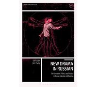 New Drama in Russian: Performance, Politics and Protest in Russia, Ukraine and Belarus