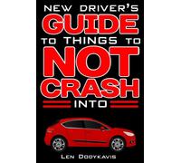 New Driver's Guide to Things to NOT Crash Into: A Funny Gag Driving Education Book for New and Bad Drivers