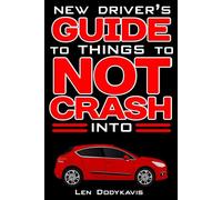 New Driver's Guide to Things to NOT Crash Into: A Funny Gag Driving Education Book for New and Bad Drivers