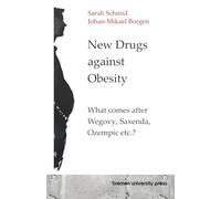 New Drugs against Obesity: What comes after Wegovy, Saxenda, Ozempic etc.?